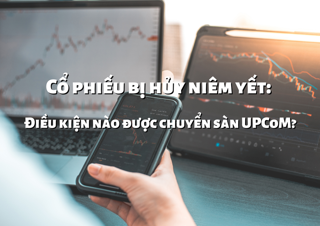 Cổ phiếu bị hủy niêm yết trên sàn UPCoM khi nào?